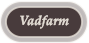 Vadfarm